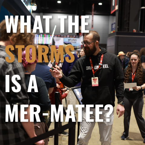 Text that says what the storms is a mer-matee, Dragonsteel employee interviewing people in line at the Dragonsteel Booth at C2E2
